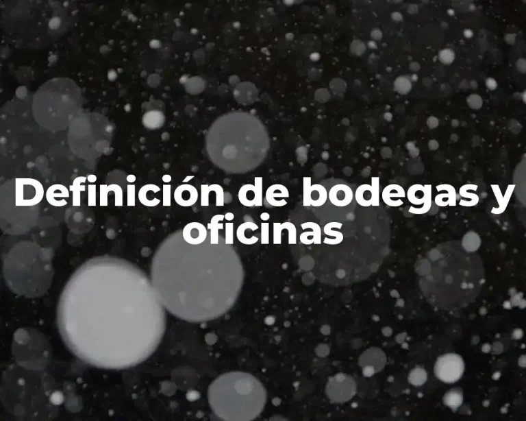Definición de bodegas y oficinas
