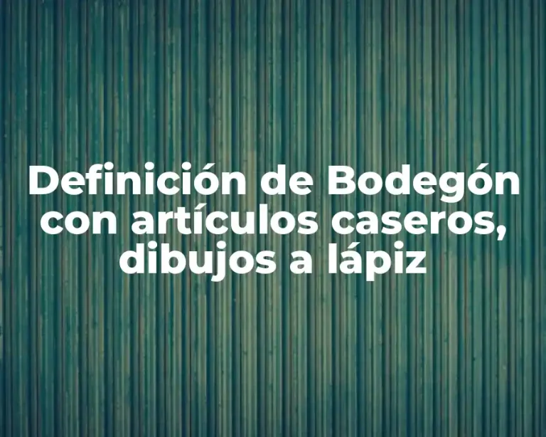 Definición de Bodegón con artículos caseros, dibujos a lápiz