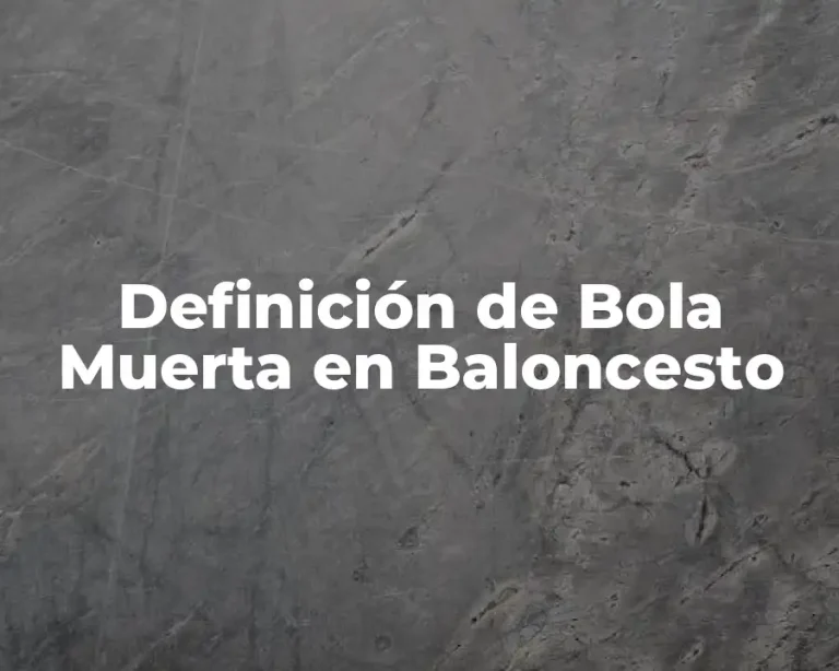 Definición de Bola Muerta en Baloncesto