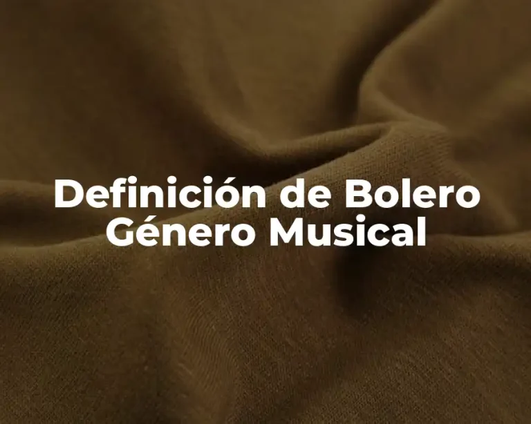 Definición de Bolero Género Musical