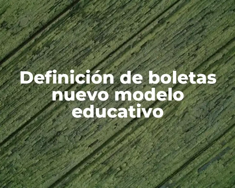 Definición de boletas nuevo modelo educativo