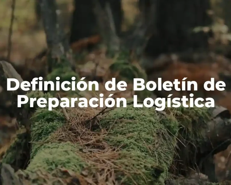 Definición de Boletín de Preparación Logística