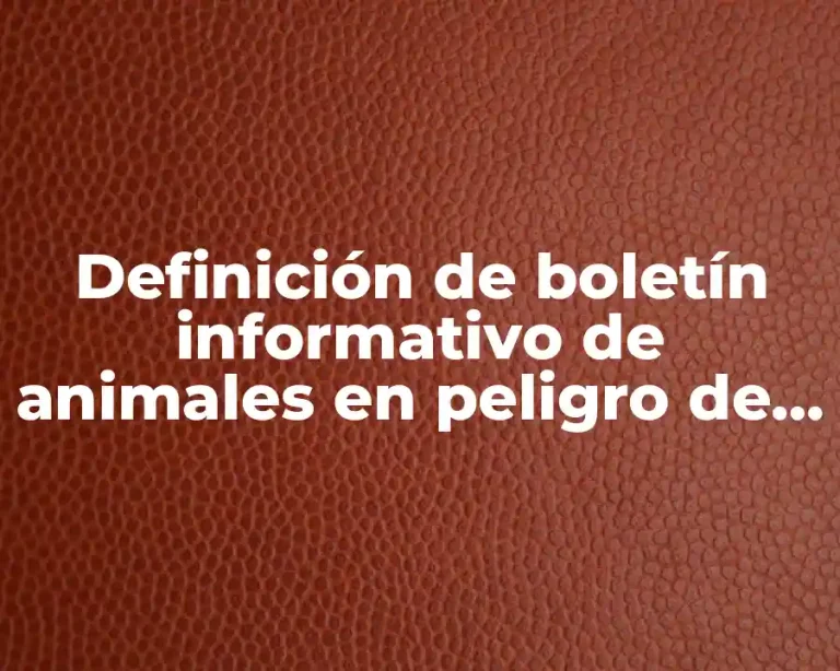 Definición de boletín informativo de animales en peligro de extinción
