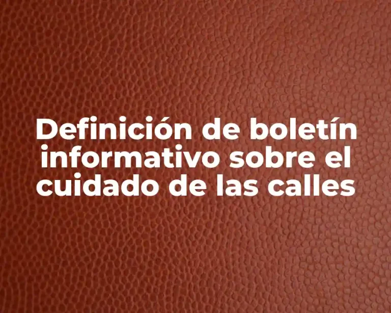Definición de boletín informativo sobre el cuidado de las calles