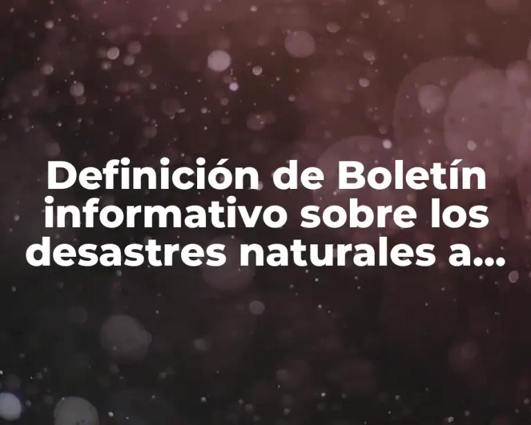 Definición de Boletín informativo sobre los desastres naturales a mano