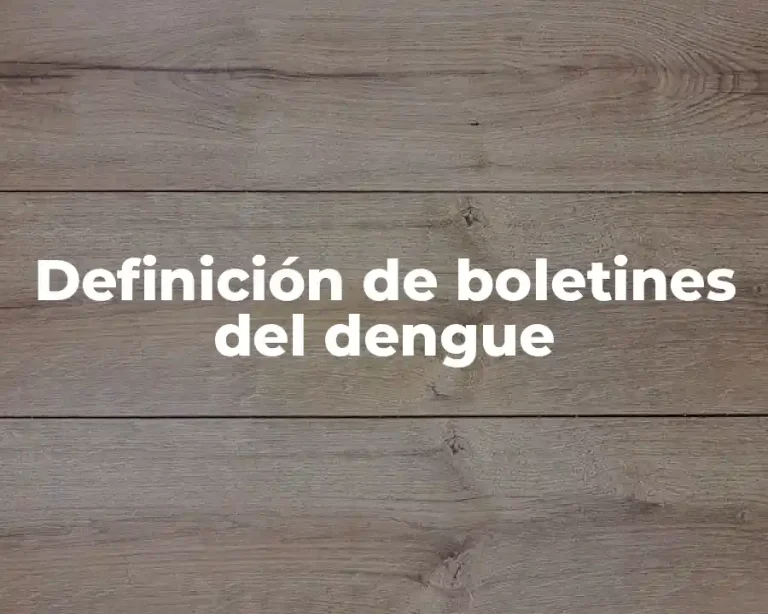 Definición de boletines del dengue