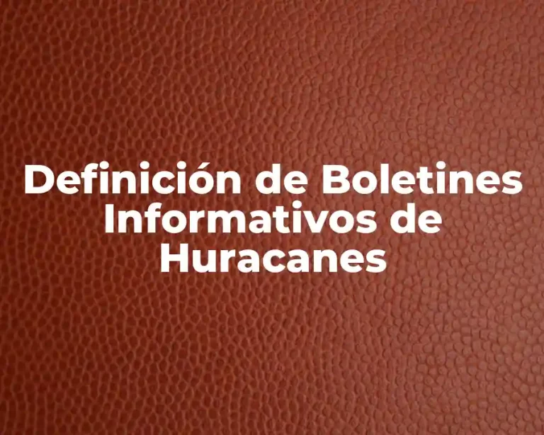 Definición de Boletines Informativos de Huracanes
