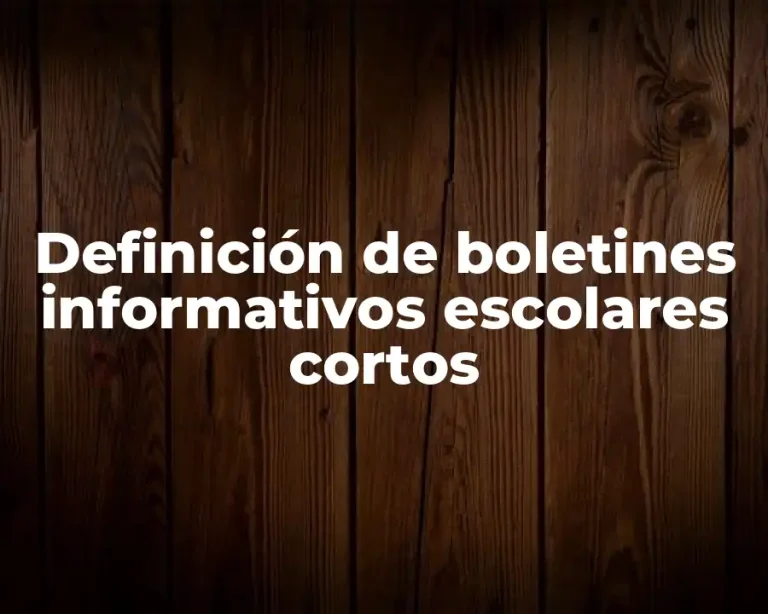 Definición de boletines informativos escolares cortos