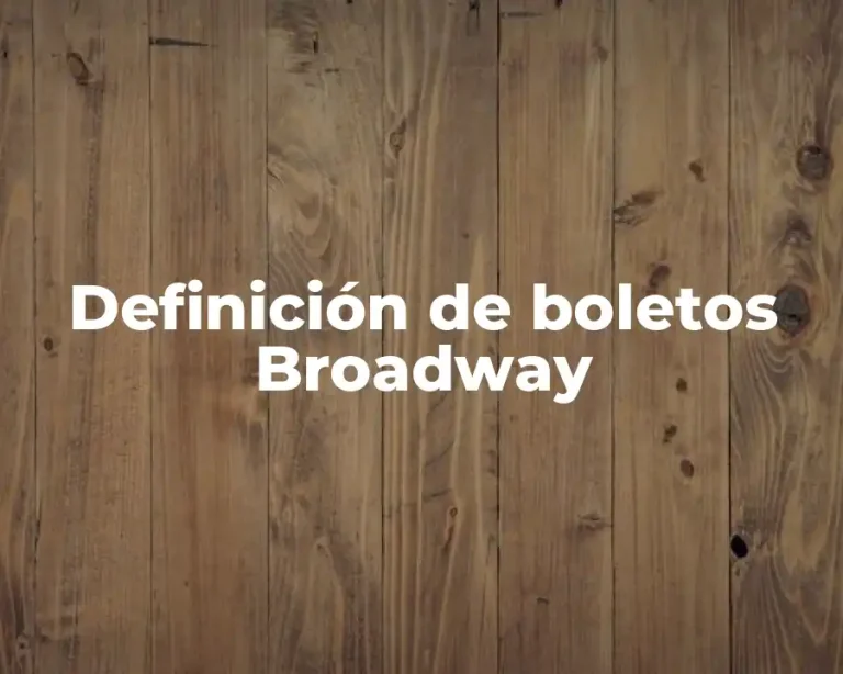 Definición de boletos Broadway