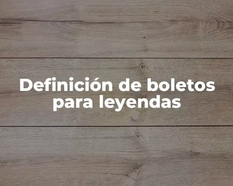Definición de boletos para leyendas