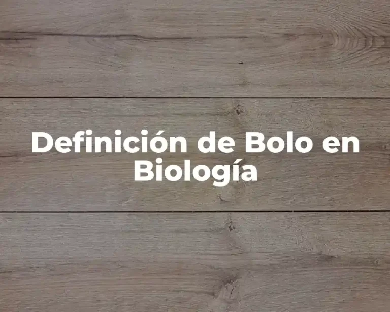 Definición de Bolo en Biología