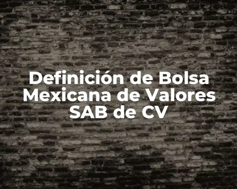 Definición de Bolsa Mexicana de Valores SAB de CV
