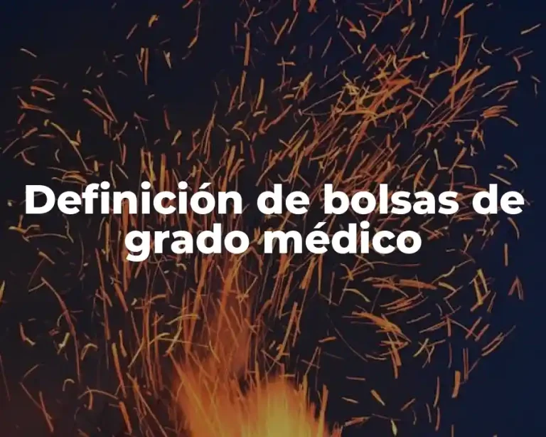 Definición de bolsas de grado médico