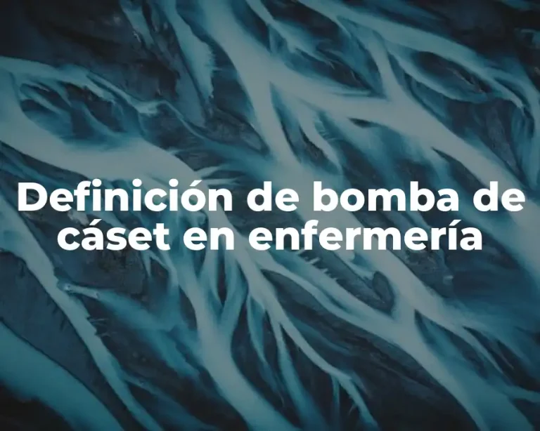 Definición de bomba de cáset en enfermería