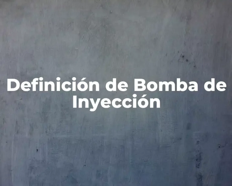 Definición de Bomba de Inyección