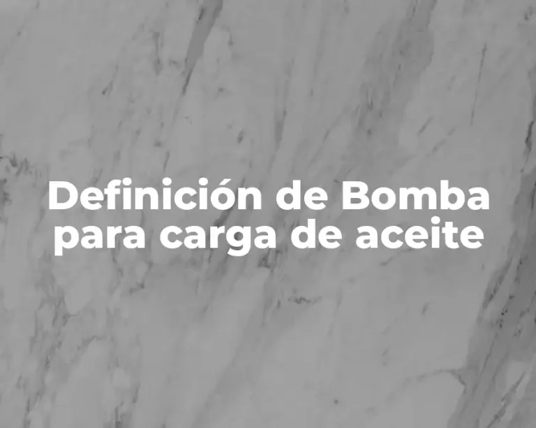 Definición de Bomba para carga de aceite