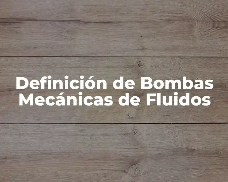 Definición de Bombas Mecánicas de Fluidos