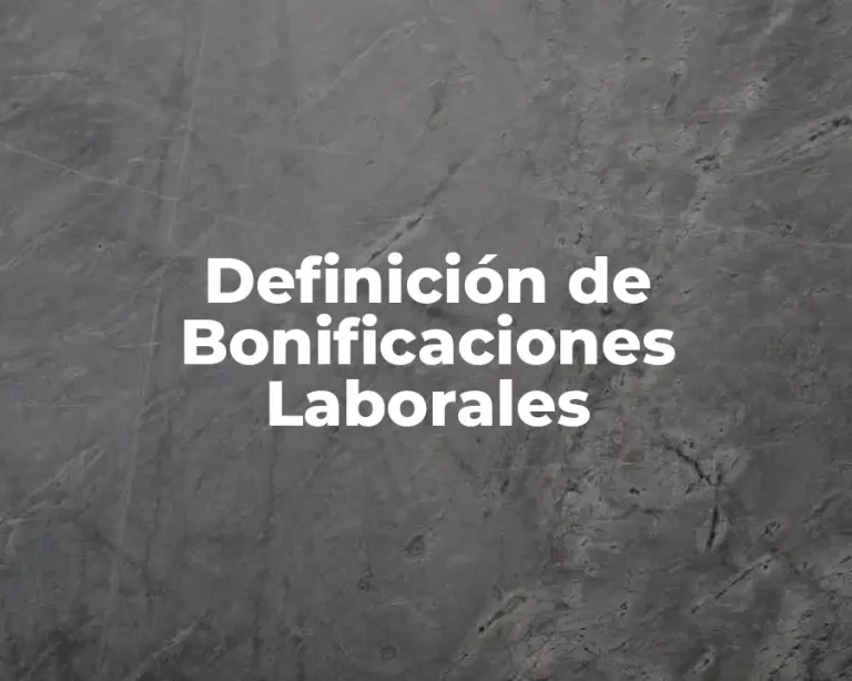 Definición de Bonificaciones Laborales