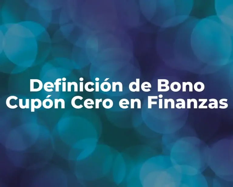 Definición de Bono Cupón Cero en Finanzas