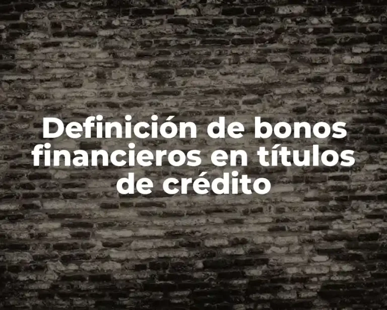 Definición de bonos financieros en títulos de crédito