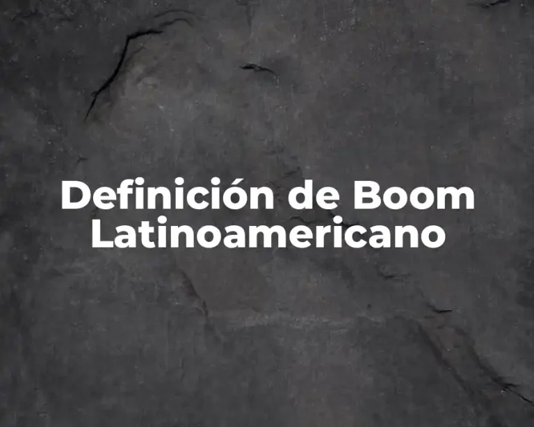 Definición de Boom Latinoamericano