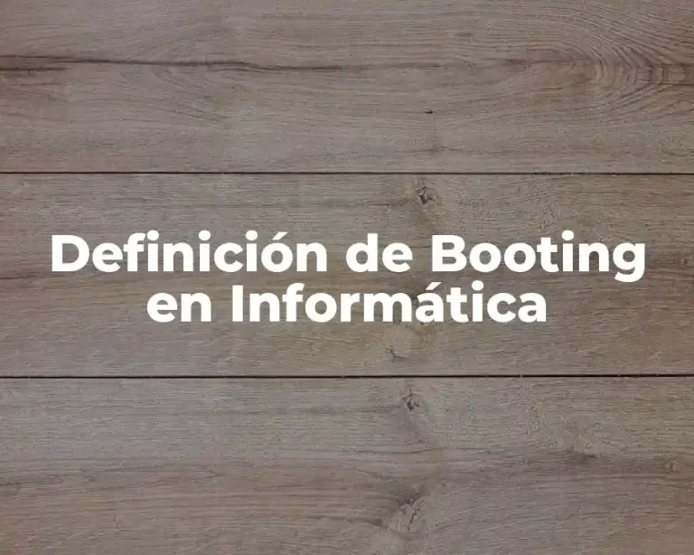 Definición de Booting en Informática