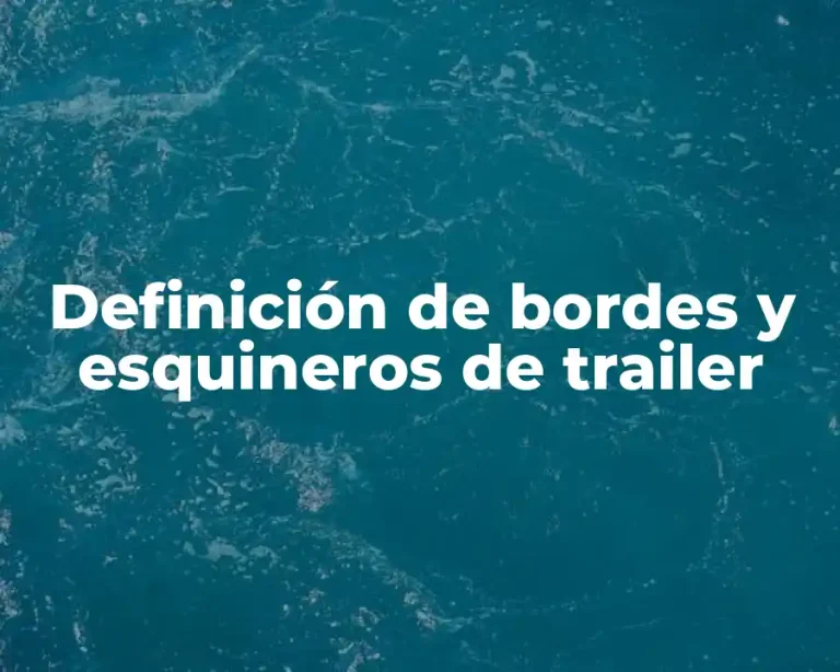 Definición de bordes y esquineros de trailer