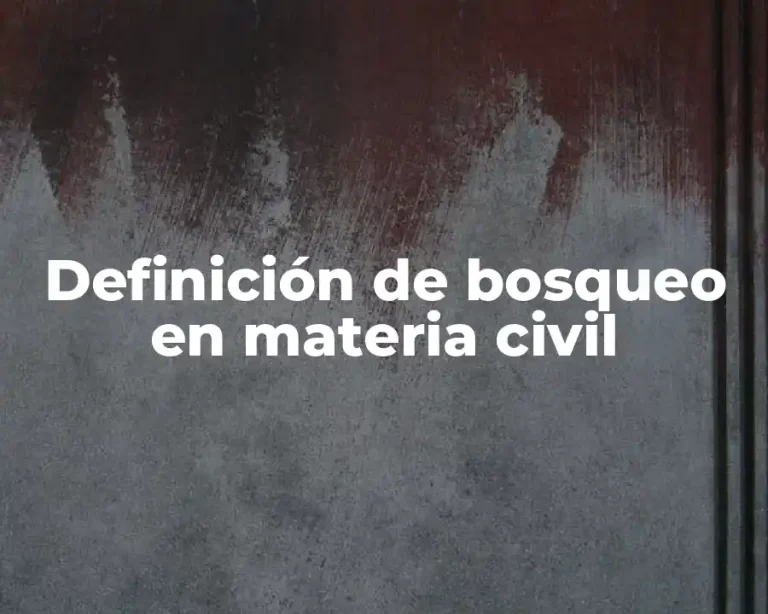 Definición de bosqueo en materia civil