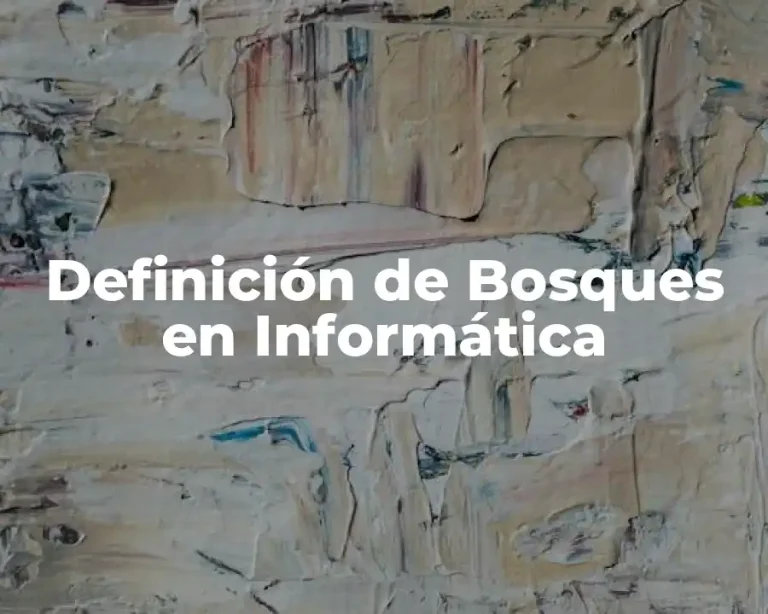 Definición de Bosques en Informática