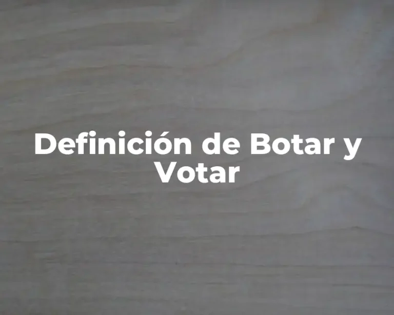 Definición de Botar y Votar