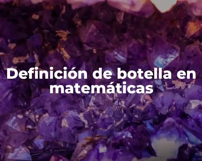 Definición de botella en matemáticas