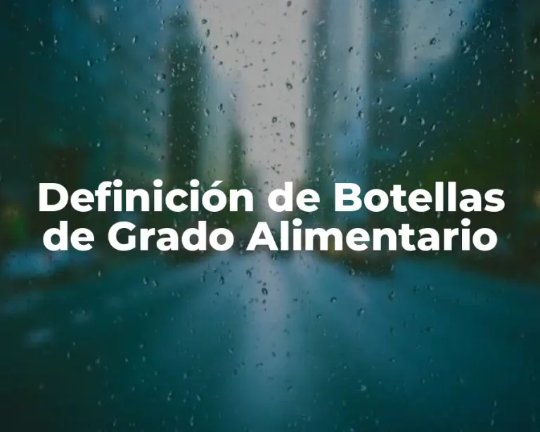 Definición de Botellas de Grado Alimentario
