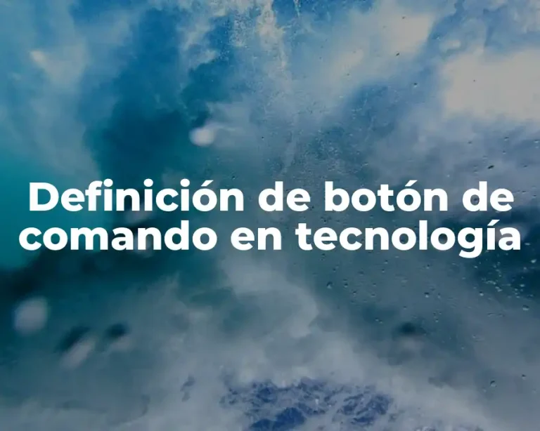 Definición de botón de comando en tecnología