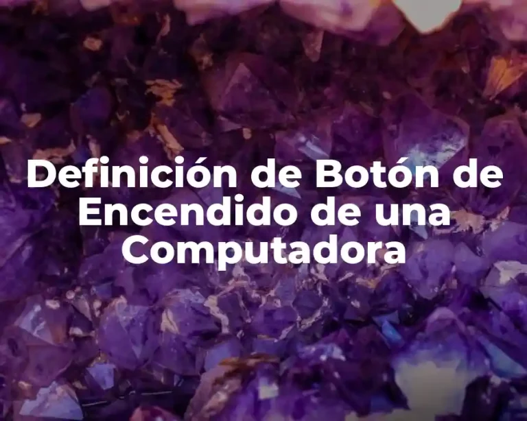 Definición de Botón de Encendido de una Computadora