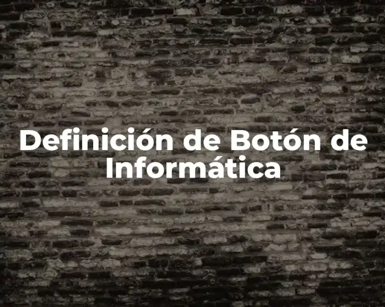 Definición de Botón de Informática