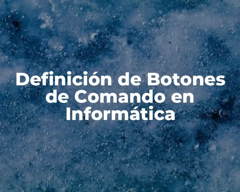 Definición de Botones de Comando en Informática