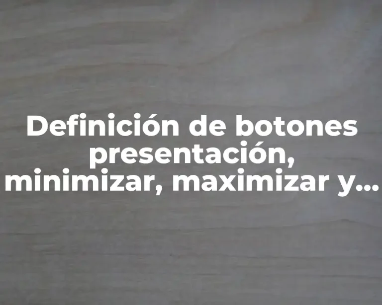 Definición de botones presentación, minimizar, maximizar y cerrar