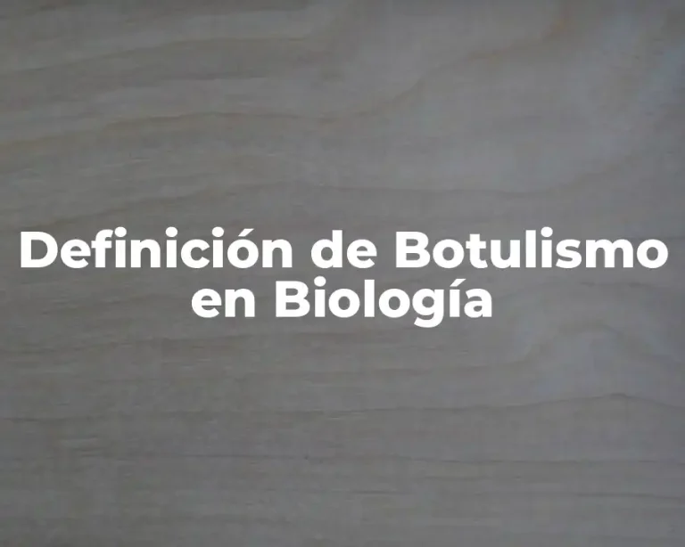 Definición de Botulismo en Biología