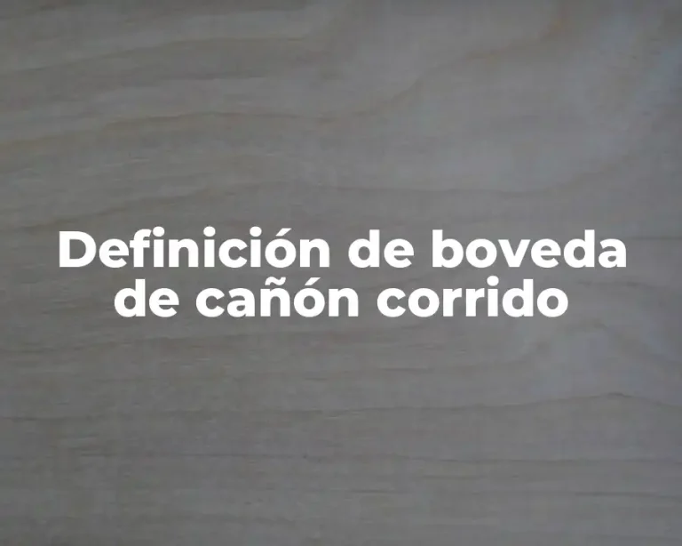 Definición de boveda de cañón corrido