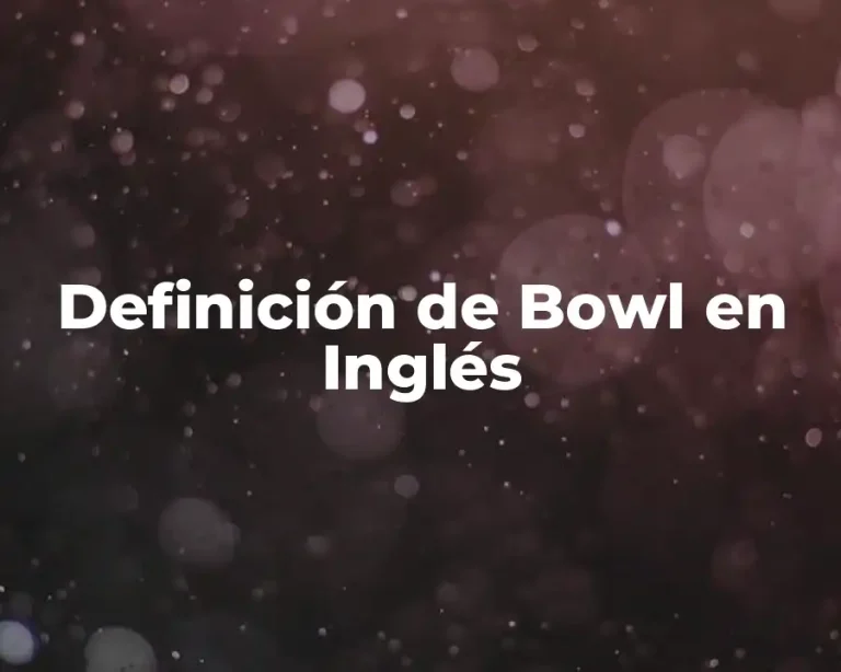 Definición de Bowl en Inglés