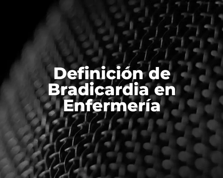 Definición de Bradicardia en Enfermería