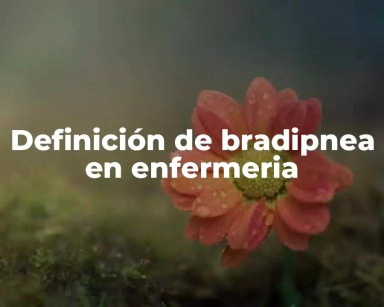 Definición de bradipnea en enfermeria