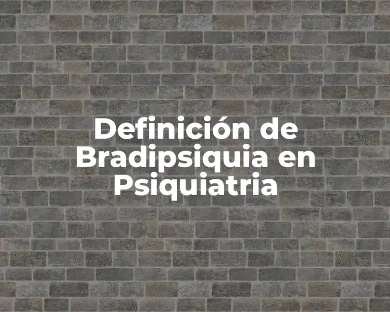 Definición de Bradipsiquia en Psiquiatria