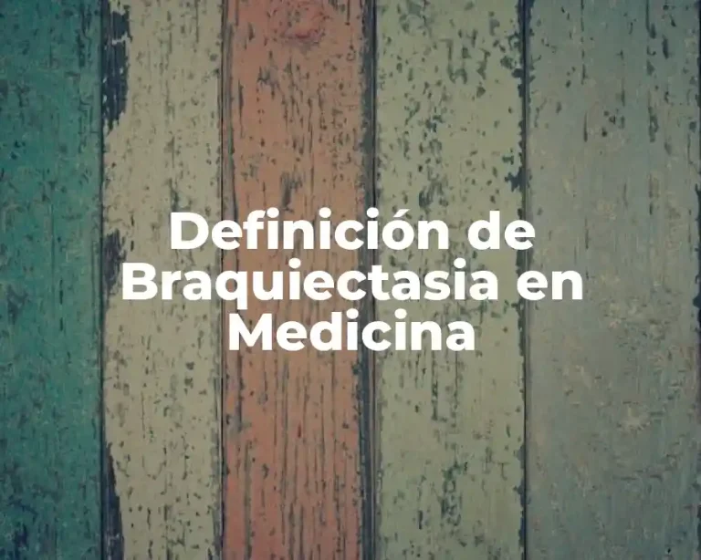 Definición de Braquiectasia en Medicina