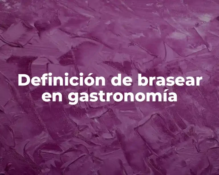 Definición de brasear en gastronomía