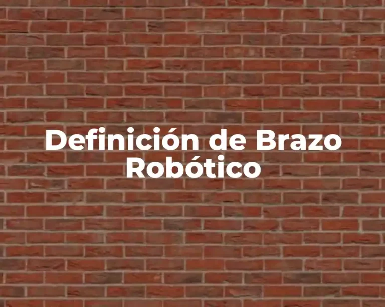 Definición de Brazo Robótico