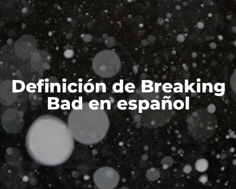 Definición de Breaking Bad en español