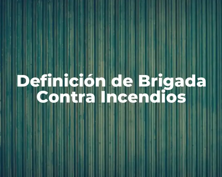 Definición de Brigada Contra Incendios