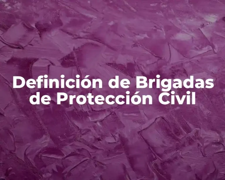 Definición de Brigadas de Protección Civil