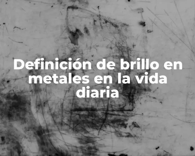 Definición de brillo en metales en la vida diaria